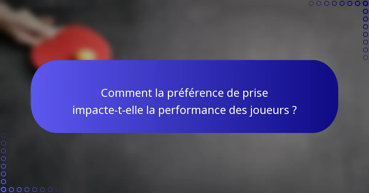 Comment la préférence de prise impacte-t-elle la performance des joueurs ?